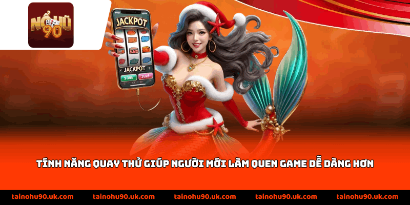 Tính năng quay thử giúp người mới làm quen game dễ dàng hơn