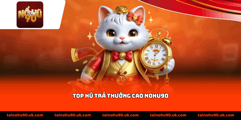 Top hũ trả thưởng cao Nohu90